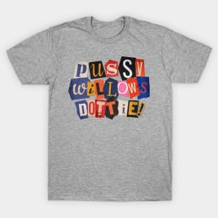 Pussy Willows, Dottie! T-Shirt